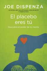 El placebo eres tú: Cómo ejercer el poder de la mente cover image
