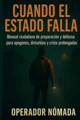 CUANDO EL ESTADO FALLA: Manual ciudadano de preparación y defensa para apagones, disturbios y crisis prolongadas (Spanish Edition) cover image