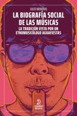 La biografía social de las músicas La tradición vista por un etnomusicólogo aguafiestas cover image