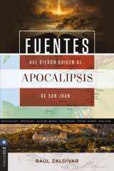 Fuentes Que Dieron Origen Al Apocalipsis de San Juan Una Revelación de Dios Expresada en un Lenguaje Codificado Por el Hombre cover image