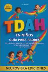 TDAH EN NIÑOS GUÍA PARA PADRES: Con estrategias para criar a tu hijo con déficit de atención e hiperactividad desde el amor y la comprensión (Spanish Edition) cover image