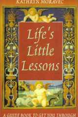 Life's Little Lessons - A Guide Book to Get You Through cover image