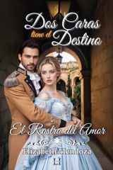 Dos Caras Tiene el Destino: El Rostro del Amor (Spanish Edition) cover image
