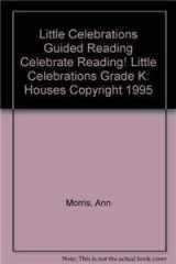 Little Celebrations Guided Reading Celebrate Reading! Little Celebrations Grade K: Houses Copyright 1995 cover image