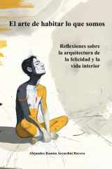 El arte de habitar lo que somos - Reflexiones sobre la arquitectura de la felicidad y la vida interior cover image