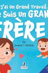 J'ai Un Grand Travail. Je Suis Un Grand Frère ! - Un Livre D'Affirmations Positives Sur L'Arrivée D'Un Petit Frère ou D'Une Petite Soeur (2 à 4 Ans) cover image