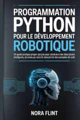Programmation Python pour le développement robotique: Un guide pratique étape par étape pour construire des robots intelligents, du niveau débutant au niveau avancé, avec des projets concrets et des exemples de code. cover image