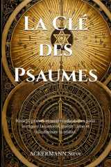 La Clé des Psaumes: Rituels, prières et secrets vibratoires pour invoquer la lumière, guérir l’âme et transformer ta réalité. (Les Clés de la Haute Magie) (French Edition) cover image