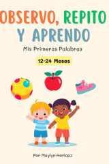 Observo, Repito y Aprendo: Mis Primeras Palabras - Libro para Bebés: Libro de imágenes divertido y educativo con animales, frutas, partes del cuerpo y ... temprano del vocabulario (Spanish Edition) cover image