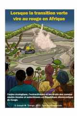 Lorsque la transition verte vire au rouge en Afrique: L’enjeu écologique, l’extractivisme et les droits des communautés locales et autochtones en République démocratique du Congo cover image