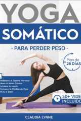 Yoga Somático Para Perder Peso: Plan de 28 Días para Restablecer el Sistema Nervioso, Liberar el Estrés Crónico, Fortalecer tu Mente, Promover la Pérdida de Peso y Aliviar el Dolor (Spanish Edition) cover image