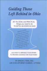 Guiding Those Left Behind in Ohio All the Legal and Practical Things You Need to Do to Settle an Estate in Ohio and how to Arrange Your Own Affairs to Avoid Unnecessary Costs to Your Family cover image