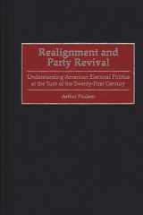 Realignment and Party Revival: Understanding American Electoral Politics at the Turn of the Twenty-First Century cover image