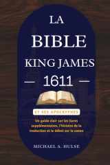 LA BIBLE KING JAMES 1611 ET SES APOCRYPHES: Un guide clair sur les livres supplémentaires, l’histoire de la traduction et le débat sur le canon cover image