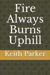 Fire Always Burns Uphill cover image