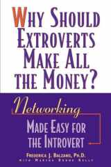 Why Should Extroverts Make All the Money? Networking Made Easy for the Introvert cover image