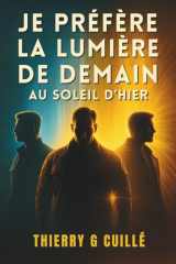 Je préfère la lumière de demain au soleil d’hier (French Edition) cover image