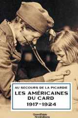 Au secours de la Picardie - Les Américaines du CARD, 1917-1924 cover image