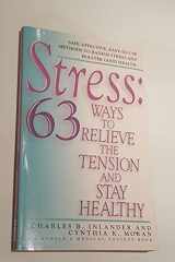 Stress: 63 Ways To Relieve The Tension And Stay Healthy cover image