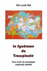 Le Syndrome du Transplanté - Pour sortir du paradigme explicatif répétifif cover image
