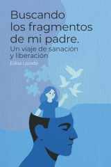 Buscando los fragmentos de mi padre: Un viaje de sanación y liberación (Spanish Edition) cover image