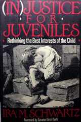 (In)justice for Juveniles: Rethinking the Best Interests of the Child cover image