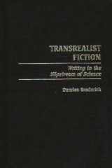 Transrealist Fiction: Writing in the Slipstream of Science (Contributions to the Study of Science Fiction and Fantasy) cover image
