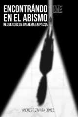 Encontrándo-Me En El Abismo: Recuerdos de un Alma en Pausa (Spanish Edition) cover image
