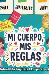 ¡NO! ¡PARA! ¡DIME! – ¡Mi Cuerpo, Mis Reglas! - Guía Infantil de Seguridad Corporal y Límites,: Manual de normas de seguridad corporal para niños, ... – Multilingual Series) (Spanish Edition) cover image