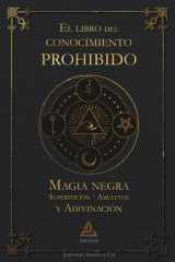 El libro del conocimiento prohibido: Magia negra, superstición, amuletos y adivinación (Spanish Edition) cover image