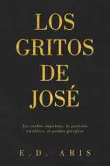 Los Gritos de JosÉ Los Sueños Impulsan, la Posición Establece, el Perdón Glorifica cover image