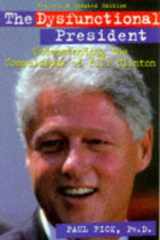 Dysfunctional President Understanding the Compulsions of Bill Clinton cover image