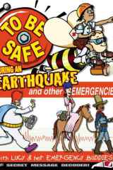 To Be Safe During an Earthquake And Other Emergencies cover image