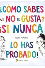 ¿Cómo Sabes Que No Te Gusta? ¡Si Nunca lo Has Probado! / You Don't Have to Like It, You Just Have to Eat It cover image