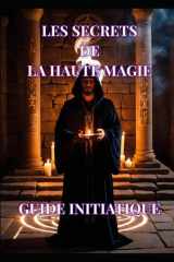 Les Secrets de la Haute Magie - Guide Initiatique cover image