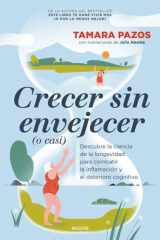 Crecer sin envejecer (o casi): Descubre la ciencia de la longevidad para combatir la inflamación y el deterioro cognitivo cover image