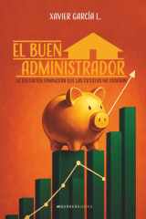 El buen administrador: La educación financiera que las escuelas no enseñan (Spanish Edition) cover image