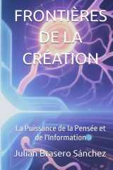 FRONTIÈRES DE LA CRÉATION: La Puissance de la Pensée et de l'Information cover image