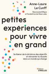 Petites expériences pour vivre en grand: Se libérer de la dictature des objectifs et réinventer la réussite dans un monde qui change cover image