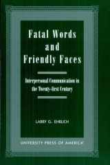 Fatal Words and Friendly Faces Interpersonal Communication in the Twenty-first Century cover image