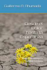 Desde el Dolor hasta la Esperanza: Manual de consejería Familiar Cristiana (Spanish Edition) cover image