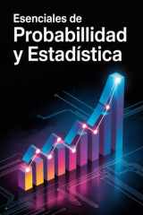 Esenciales de Probabilidad y Estadística: Lecciones Introductorias, 30 Ejemplos y Práctica de Examen (Spanish Edition) cover image