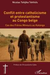 Conflit entre catholicisme et protestantisme au Congo belge - Cas des Frères Mineurs au Katanga cover image