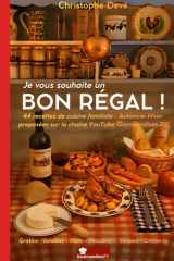 Je vous souhaite un BON RÉGAL: Par Christophe Devé - Gourmandises TV (French Edition) cover image