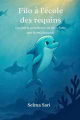 Filo à l'école des requins: Quand la gentillesse est plus forte que la méchanceté (French Edition) cover image
