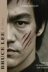 Bruce Lee - A Story: Une vie, un parcours, une passion cover image
