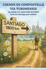CHEMIN DE COMPOSTELLE VIA TURONENSIS: De PARIS à SAINT-JEAN-DE-PIED-DE-PORT (French Edition) cover image