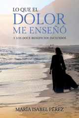 Lo que el dolor me enseñó y los doce beneficios incluidos cover image