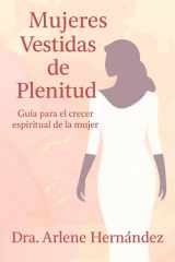 Mujeres Vestidas de Plenitud: Guia para el crecer espiritual de la mujer (Spanish Edition) cover image