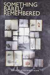 Something Barely Remembered [Jun 01, 2000] Visvanathan, Susan cover image
